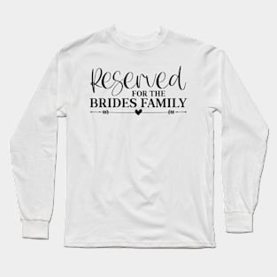 Reserved FOR THE BRIDES FAMILY Long Sleeve T-Shirt